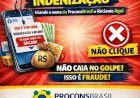 Procon alerta para golpe envolvendo falsa promessa de indenização