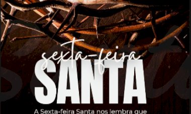 Data cristã relembra o sacrifício de Jesus Cristo e inspira união, empatia e solidariedade